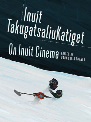 cover image of On Inuit Cinema | Inuit TakugatsaliuKatiget